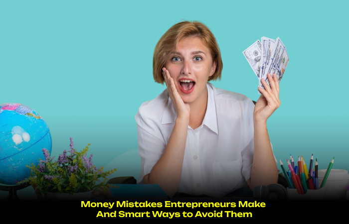 money mistakes entrepreneurs make