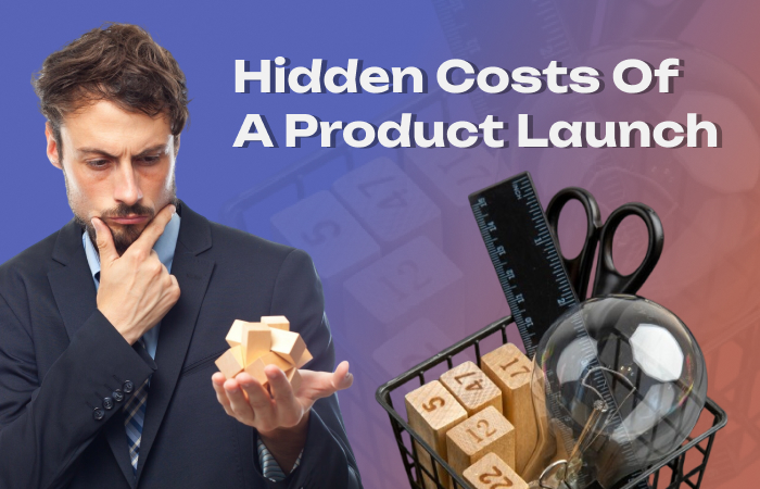 hidden costs of a product launch