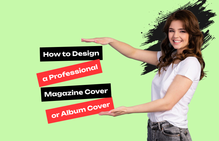 How to Design a Professional Magazine Cover or Album Cover