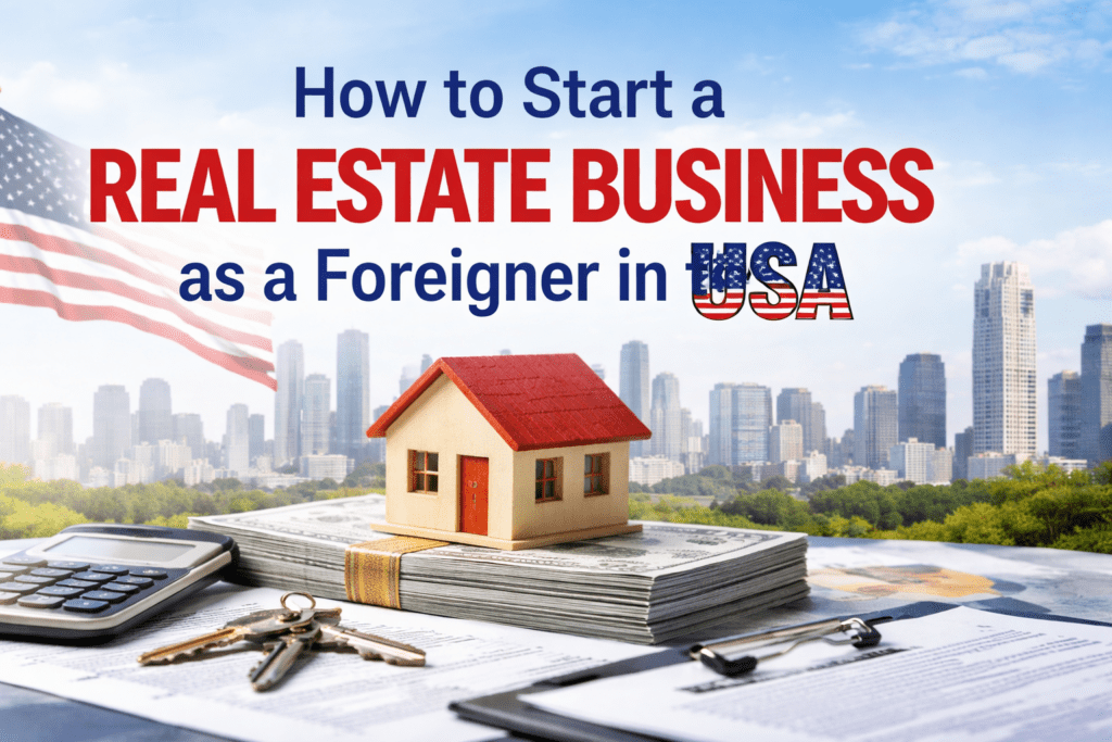 How to start a real estate business as a foreigner in the USA